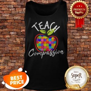 Nice Autism Awareness Teach Compassion Tank Top