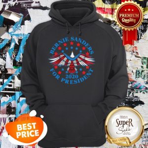 Nice Bernie Sanders For President 2020 Eagle Hoodie