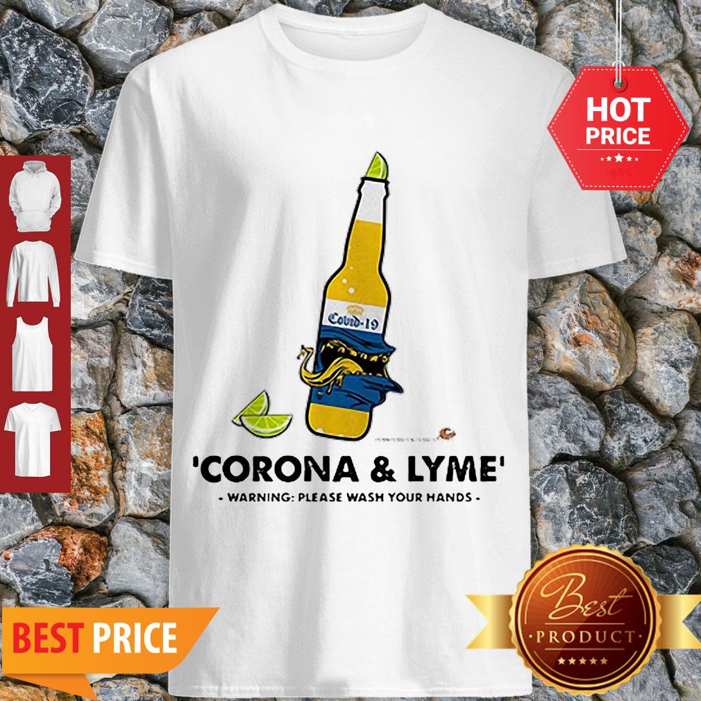 Nice Corona & Lyme Warning Please Wash Your Hands Shirt Nice Corona &a Lyme Warning Please Wash Your Hands Shirt