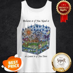 Nice Grateful Dead Believe It If You Need It Or Leave It If You Dare Tank Top