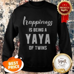 Nice Happiness Is Being A Yaya Of Twins Sweatshirt