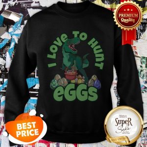 Nice Happy Easter Dinosaur Dino Eggs TRex Hunter Sweatshirt