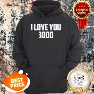 Nice I Love You 3000 Hoodie