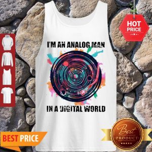 Nice I’m An Analog Man In A Digital World GX 625 Colors Tank Top