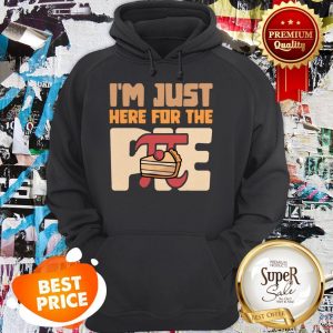 Nice Im Just Here For The Pie Math Hoodie