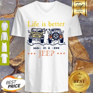 Nice Life Is Better In A Jeep V-neck