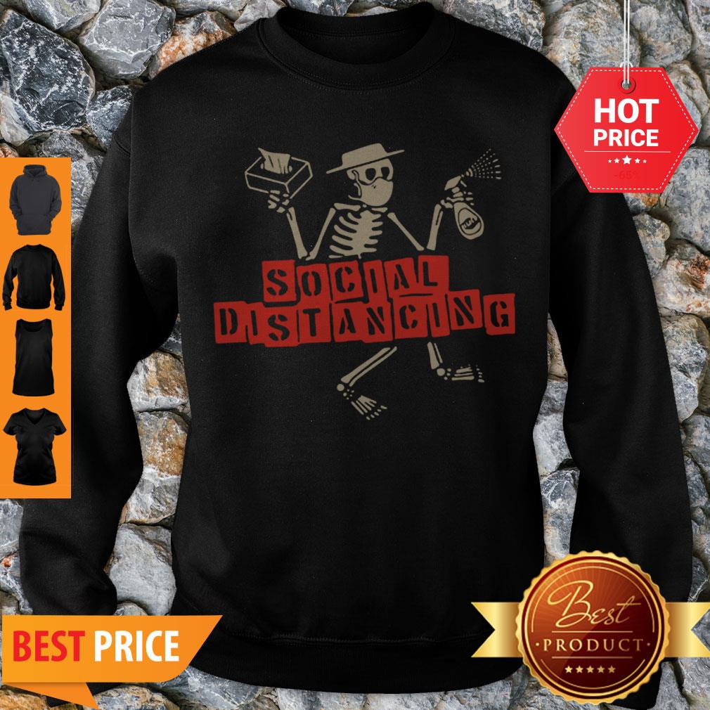 Nice Skeleton Social Distancing Coronavirus Sweatshirt Nice Skeleton Social Distancing Coronavirus Sweatshirt