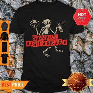 Nice Skeleton Social Distancing Coronavirus Shirt