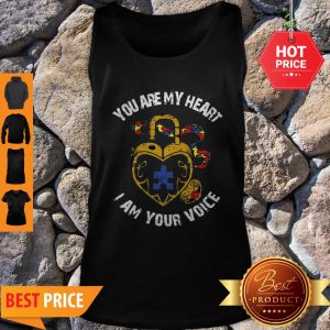 Nice You Are My Heart I Am Your Voice Autism Awareness Tank Top