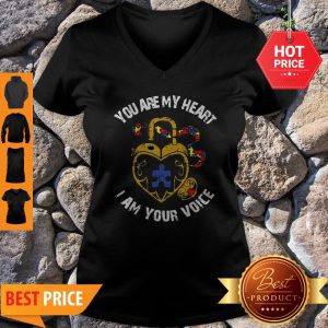 Nice You Are My Heart I Am Your Voice Autism Awareness V-neck