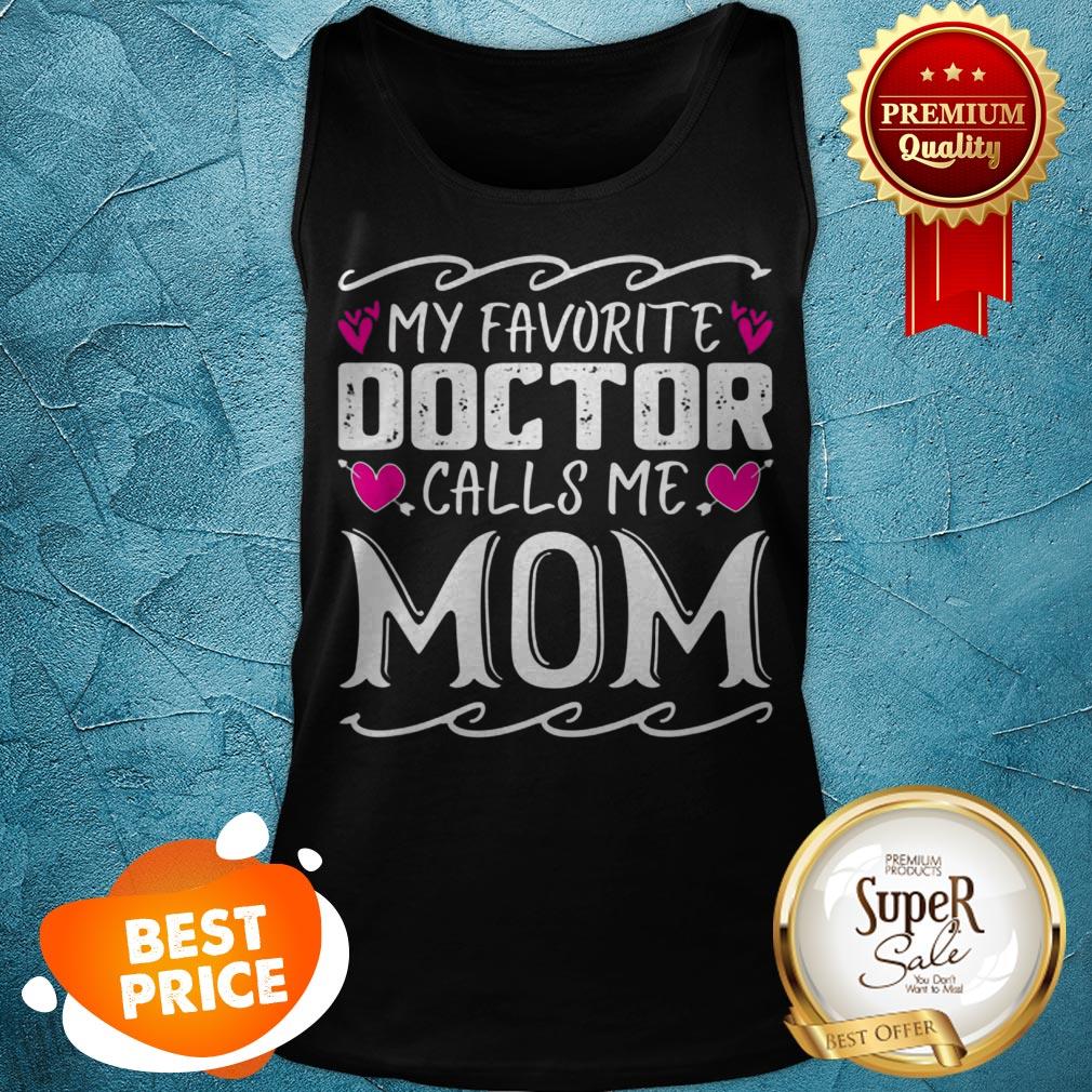 Official My Favorite Doctor Calls Me Mom Funny Medical Mothers Day Tank Top Official My Favorite Doctor Calls Me Mom Funny Medical Mothers Day Tank Top