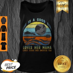 Official She’s A Good Girl Loves Her Mama Jesus & America Too Tank Top