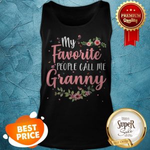 Original My Favorite People Call Me Granny Tee Mother’s Day Gift Tank Top