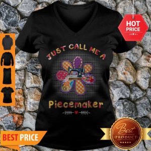 Perfect Quilting Just Call Me A Piecemaker V-neck