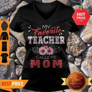 Premium My Favorite Teacher Calls Me Mom Floral Funny Mother Gift V-neck