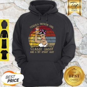 Premium Tequila Patron Girl Classy Sassy And A Bit Smart Assy Vintage Hoodie