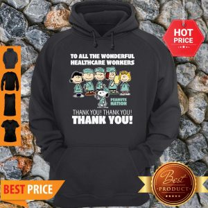 Premium The Peanuts To All The Wonderful Healthcare Workers Peanuts Nation Thank You Hoodie