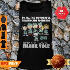Premium The Peanuts To All The Wonderful Healthcare Workers Peanuts Nation Thank You Tank Top
