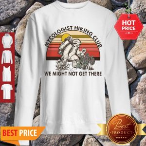 Pretty Mushroom Sloth Mycologist Hiking Club We Might Not Get There Sweatshirt