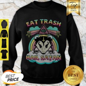 Pretty Possum Badger Eat Trash Hail Satan Sweatshirt