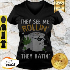 Pretty Toilet Paper Cannabis They See Me Rollin’ They Hatin’ V-neck