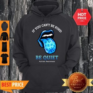 The Rolling Stones If You Can’t Be Kind Be Quiet Autism Awareness Hoodie