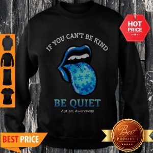 The Rolling Stones If You Can’t Be Kind Be Quiet Autism Awareness Sweatshirt