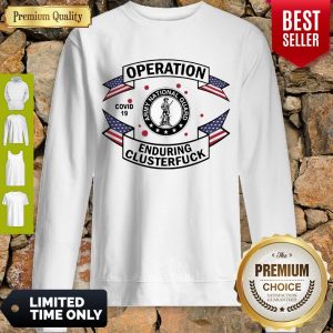 Awesome Army National Guard Operation COVID 19 Enduring Clusterfuck Sweatshirt