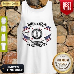 Awesome Army National Guard Operation COVID 19 Enduring Clusterfuck Tank Top