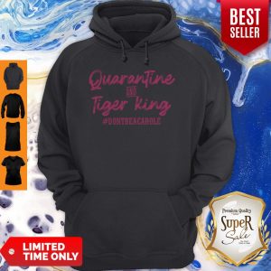 Awesome Quarantine And Tiger King #dontbeacarole Hoodie