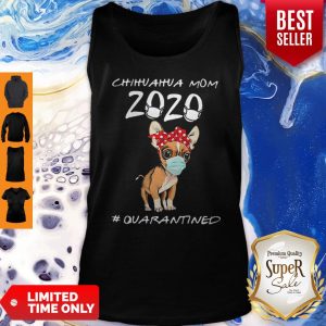 Beautiful Chihuahua Mom 2020 #Quarantined COVID-19 Tank Top