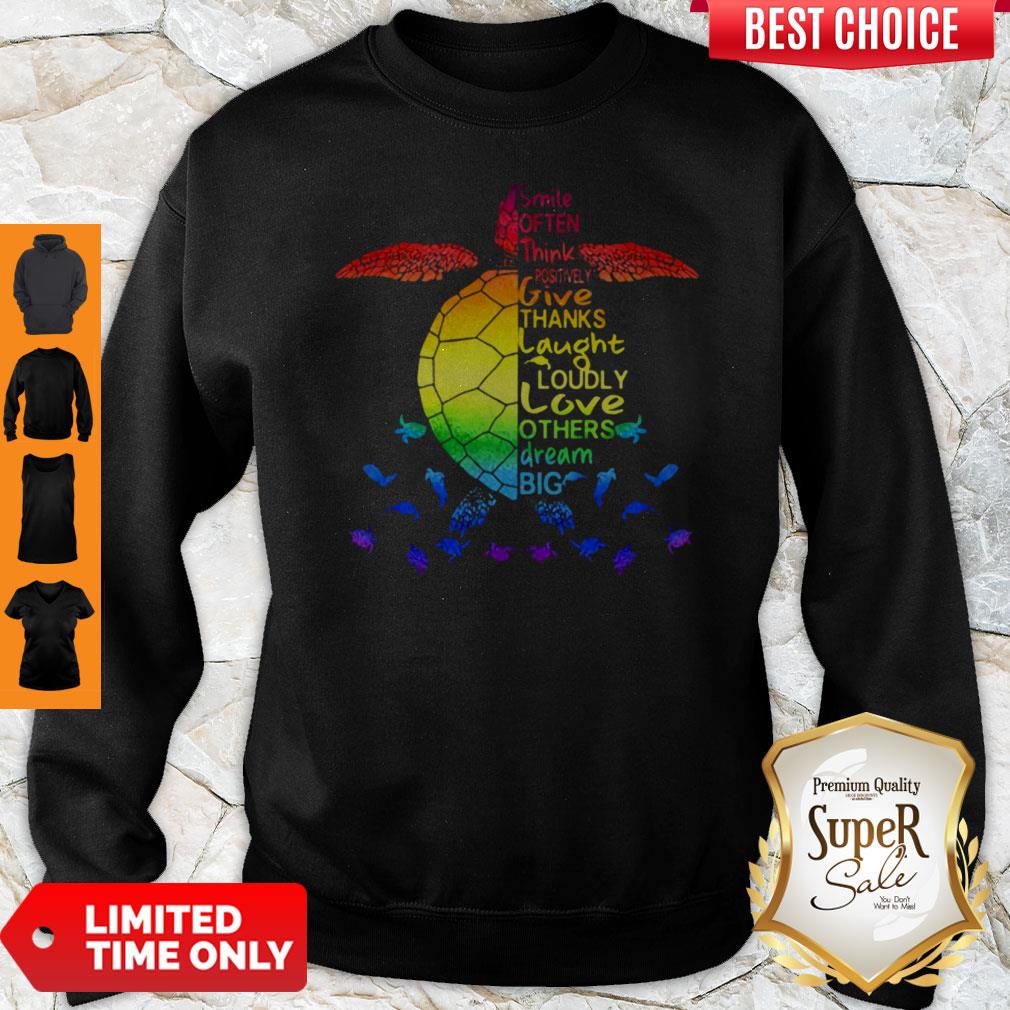 Colorful Smile Often, Think Positively, Give Thanks, Laugh Loudly, Love Others, Dream Big Turtle Ocean Sweatshirt Colorful Smile Often, Think Positively, Give Thanks, Laugh Loudly, Love Others, Dream Big Turtle Ocean Sweatshirt