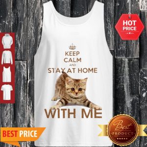 Cute Cat Keep Calm And Stay At Home With Me Tank Top