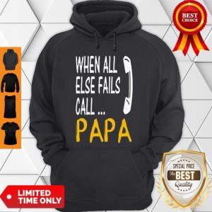 Cute Hot When All Else Fails Call Papa Hoodie