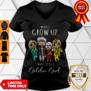 Cute Hot When I Grow Up I Want To Be A Golden Girl V-neck
