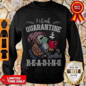 Cute Owl I Think Quarantine Is Spelled Reading Coronavirus Sweatshirt
