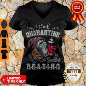 Cute Owl I Think Quarantine Is Spelled Reading Coronavirus V-neck