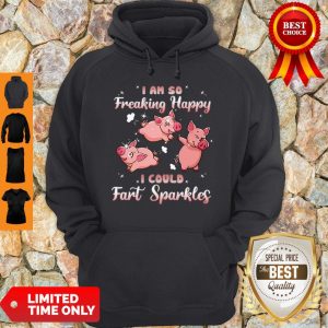 Cute Pig Pink I Am So Freaking Happy I Could Fart Sparkles Hoodie