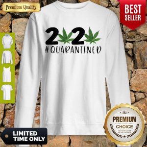 Cute Weed Cannabis 2020 #Quarantined Sweatshirt