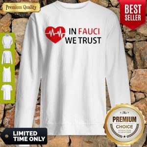 Good Love In Fauci We Trust Sweatshirt