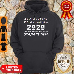 Agriculture Teachers 2020 The One Where They Was Quarantined Social Distancing Hoodie