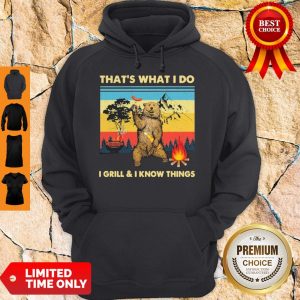 Official Bear That’s What I Do I Grill & I Know Things Vintage Hoodie