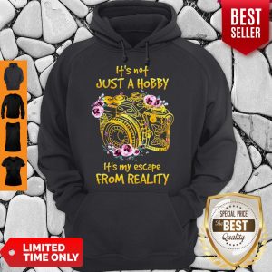 Cute It’s Not Just Hobby It’s My Escape From Reality Hoodie