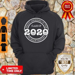 Official Proud Member Of The Class Of 2020 We Made History Coronavirus Hoodie