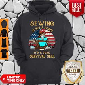 Vintage Sewing is Not A Hobby It’s A 2020 Survival Skill Hoodie