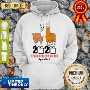 Top Llama 2020 The Year When Shit Got Real #quarantined Hoodie