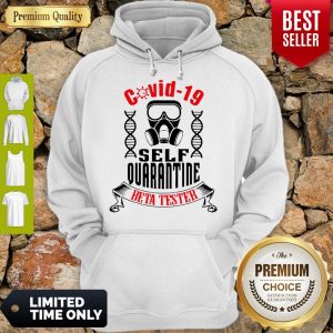 Nice Covid-19 Self Quarantine Beta Tester Coronavirus Hoodie