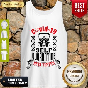 Nice Covid-19 Self Quarantine Beta Tester Coronavirus Tank Top