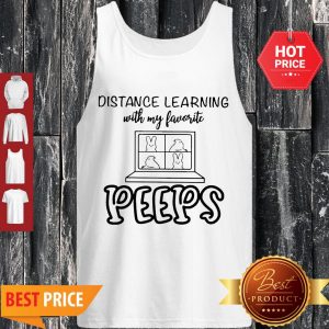 Nice Distance Learning With My Favorite Peeps Tank Top
