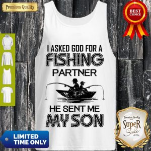 Nice I Asked God For A Fishing Partner He Sent Me My Son Tank Top